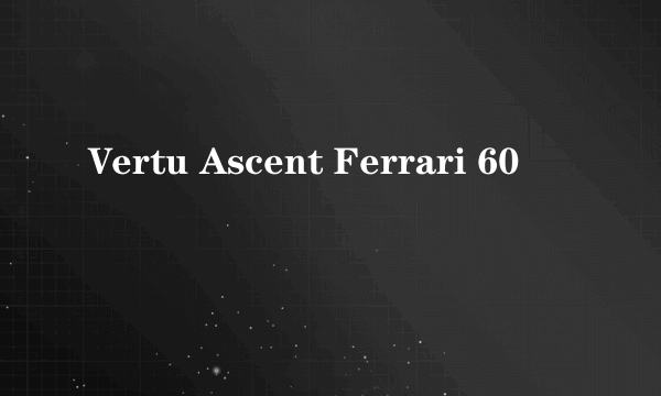 Vertu Ascent Ferrari 60