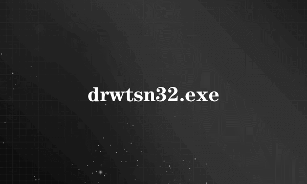 drwtsn32.exe