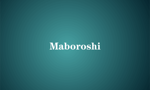 Maboroshi