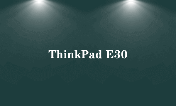 ThinkPad E30