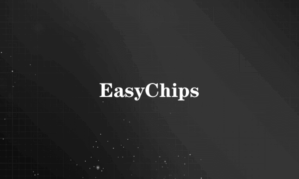 EasyChips