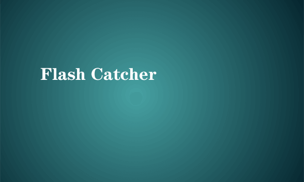 Flash Catcher