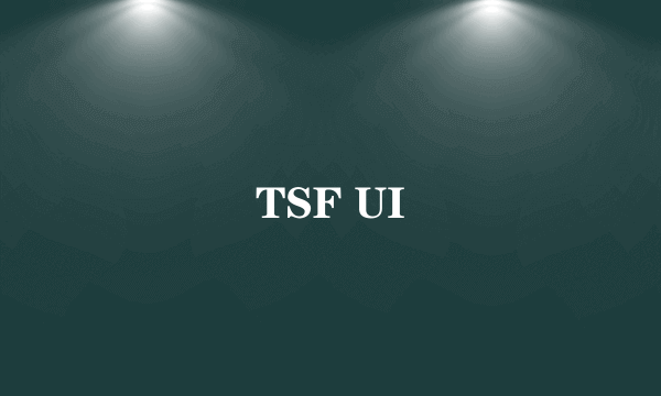 TSF UI