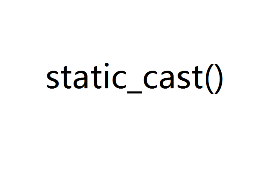 static_cast