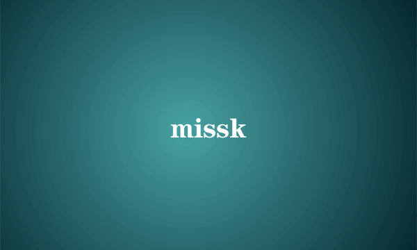 missk