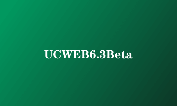 UCWEB6.3Beta