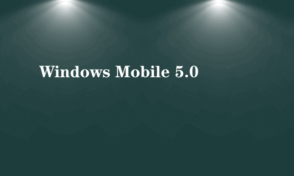 Windows Mobile 5.0