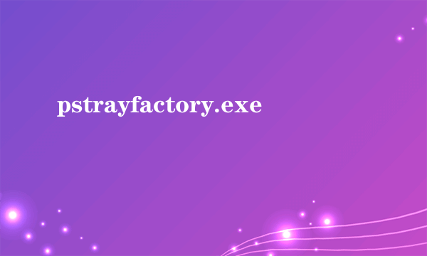 pstrayfactory.exe