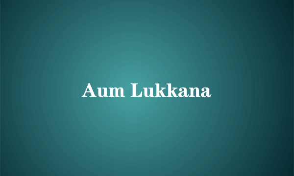 Aum Lukkana