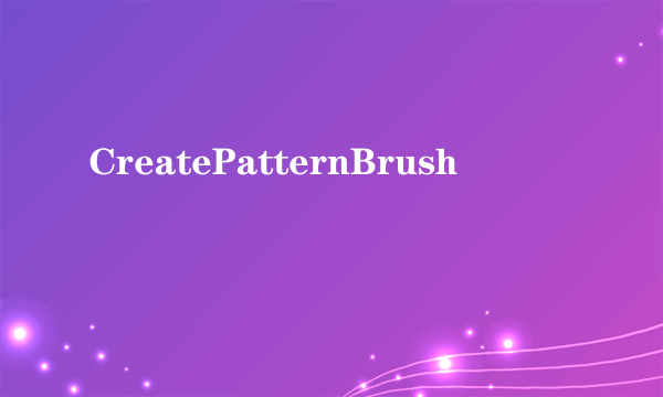 CreatePatternBrush