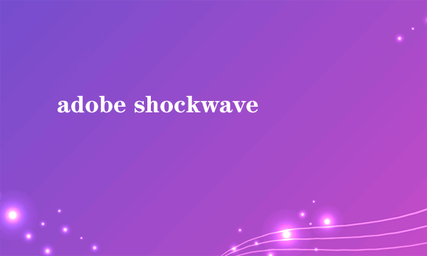 adobe shockwave