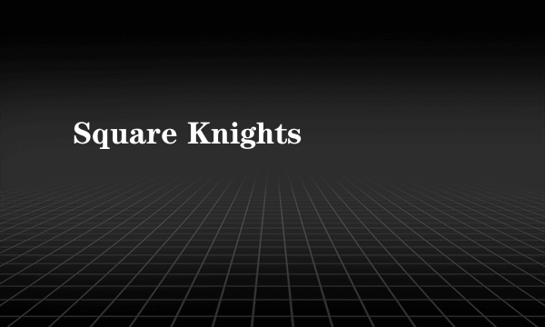 Square Knights