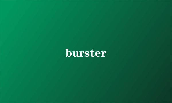 burster