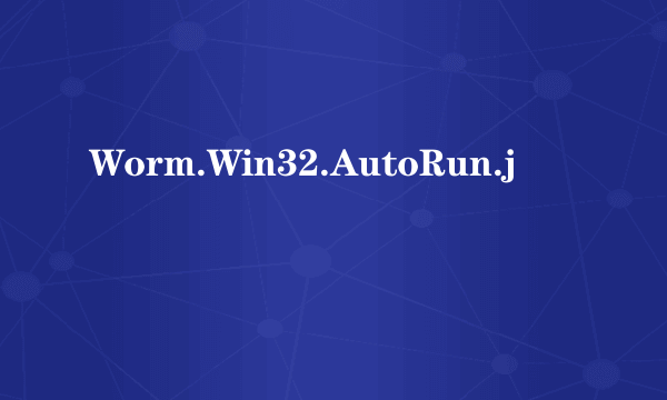 Worm.Win32.AutoRun.j