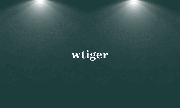 wtiger