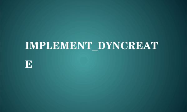 IMPLEMENT_DYNCREATE